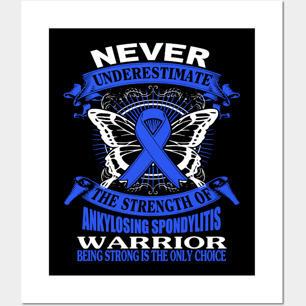 Never Underestimate The Strength Of Ankylosing Spondylitis Wall Art by KHANH HUYEN